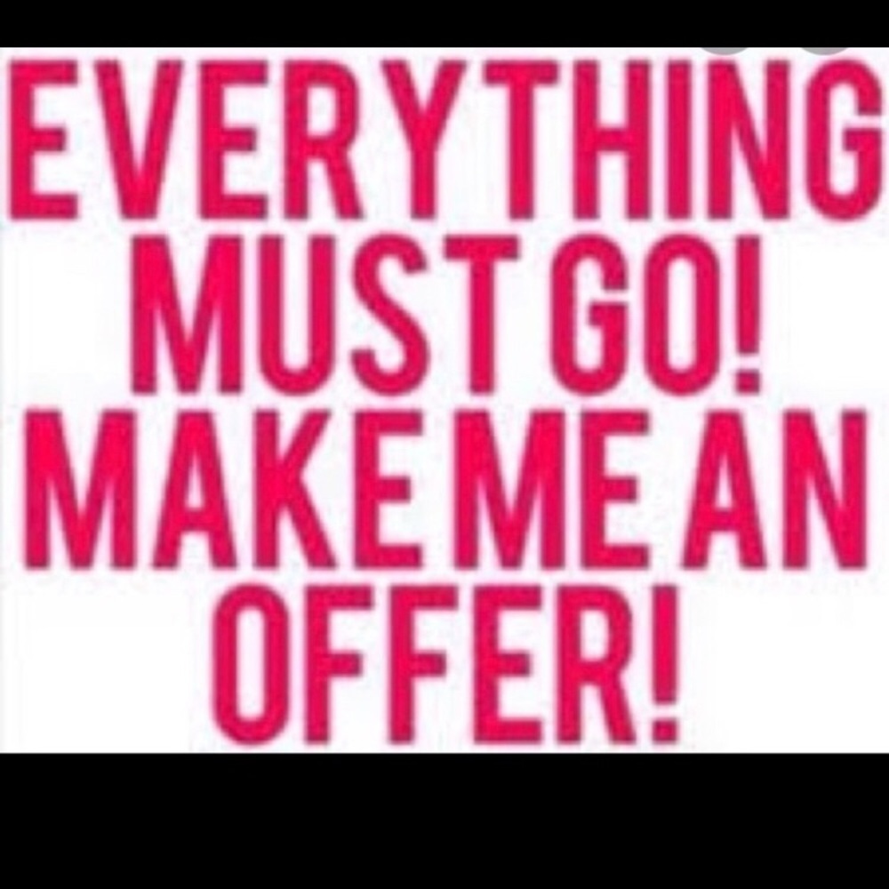 Everything must go. Make me an offer.